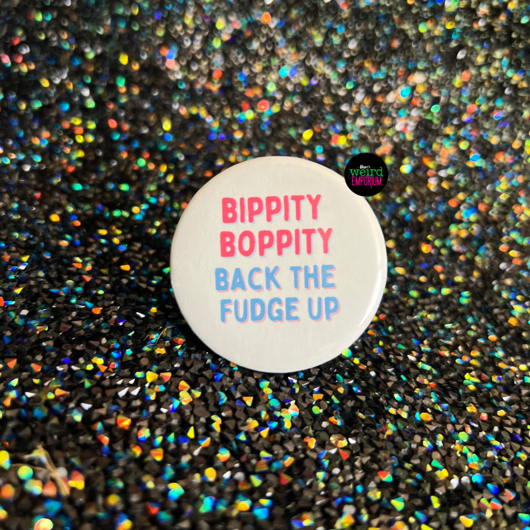 Bippity Boppity Back the Fudge Up Button, Sassy Button, Rude Button, Boppity Button, Back the Fudge Up, Funny Button, Weird Button