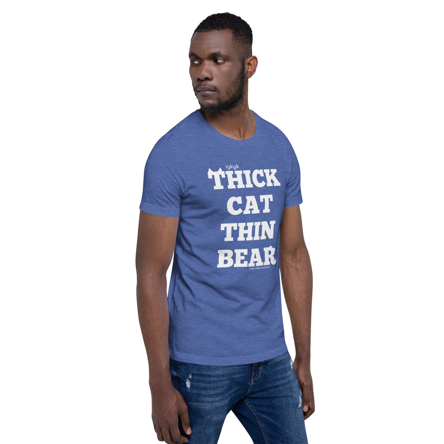 True Creeps - Thick Cat Thin Bear Tshirt