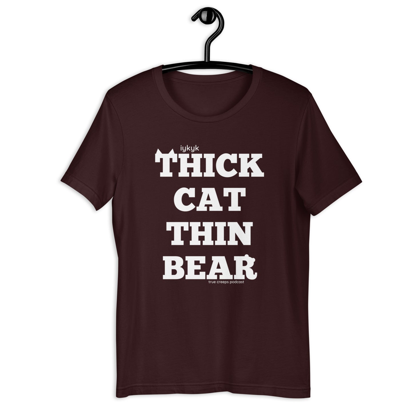 True Creeps - Thick Cat Thin Bear Tshirt