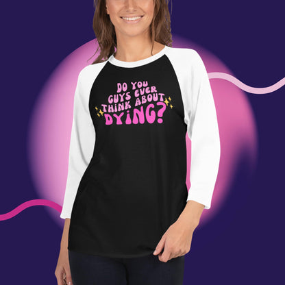 Do you ever think of dying Raglan / Baseball TShirt (Barbie Movie)