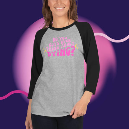 Do you ever think of dying Raglan / Baseball TShirt (Barbie Movie)