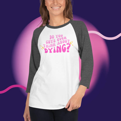 Do you ever think of dying Raglan / Baseball TShirt (Barbie Movie)