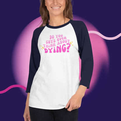 Do you ever think of dying Raglan / Baseball TShirt (Barbie Movie)