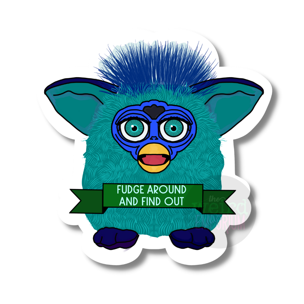 Furby - Fudge Around and Find Out sticker
