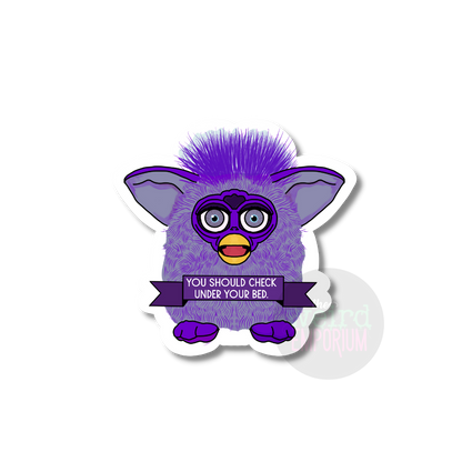 Furby - You Should Check Under Your Bed Sticker