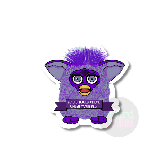 Furby - You Should Check Under Your Bed Sticker