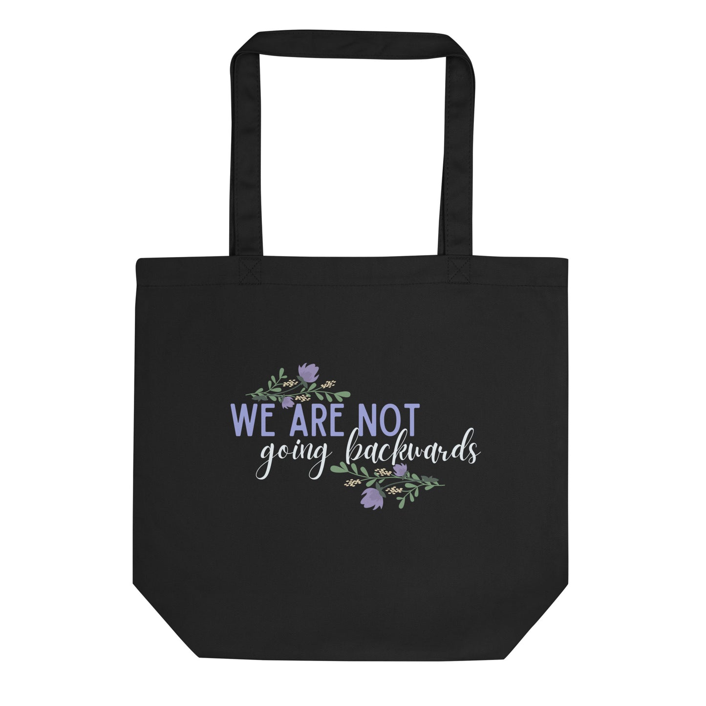 We Are Not Going Backwards Tote Bag