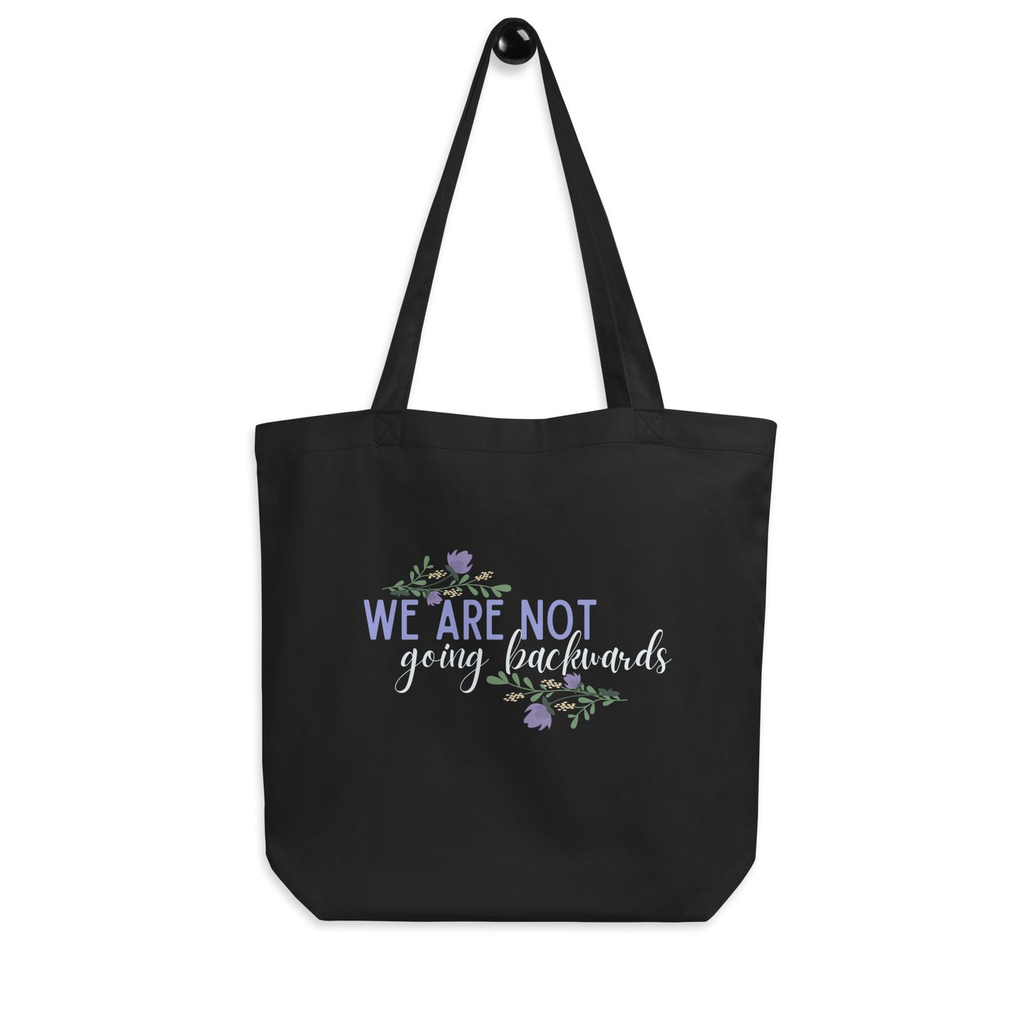 We Are Not Going Backwards Tote Bag