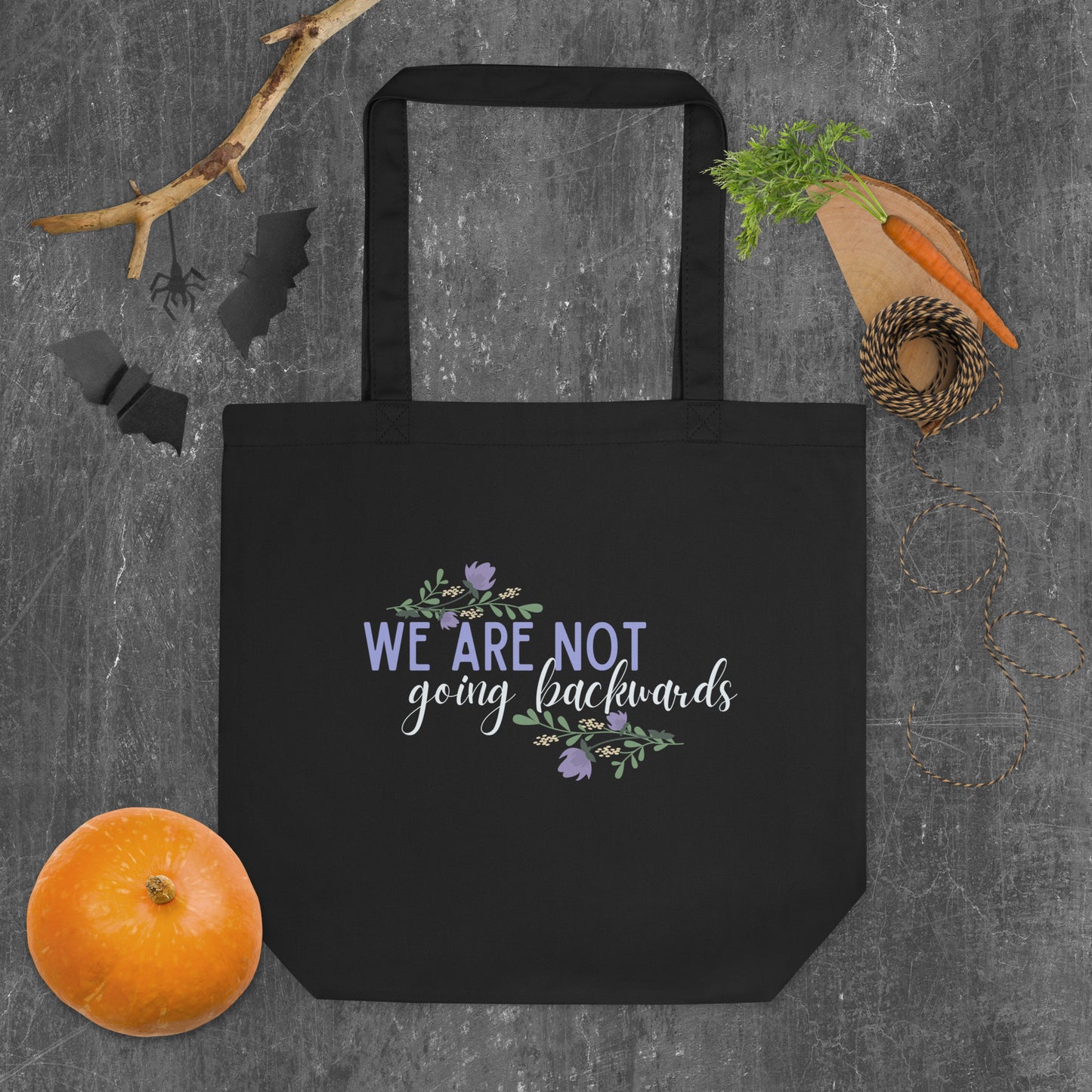 We Are Not Going Backwards Tote Bag