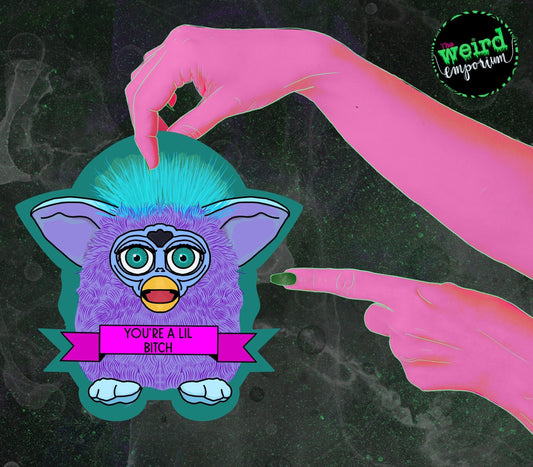 Furby - You're a Lil Bitch Sticker