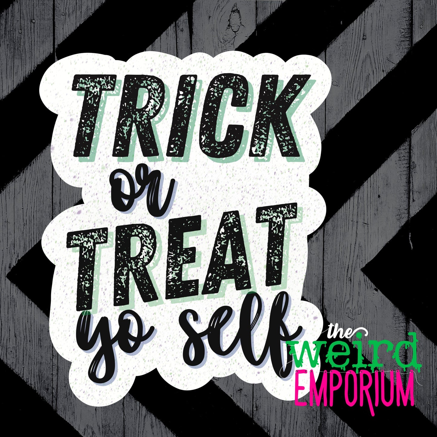 Trick or Treat Yo Self Sticker