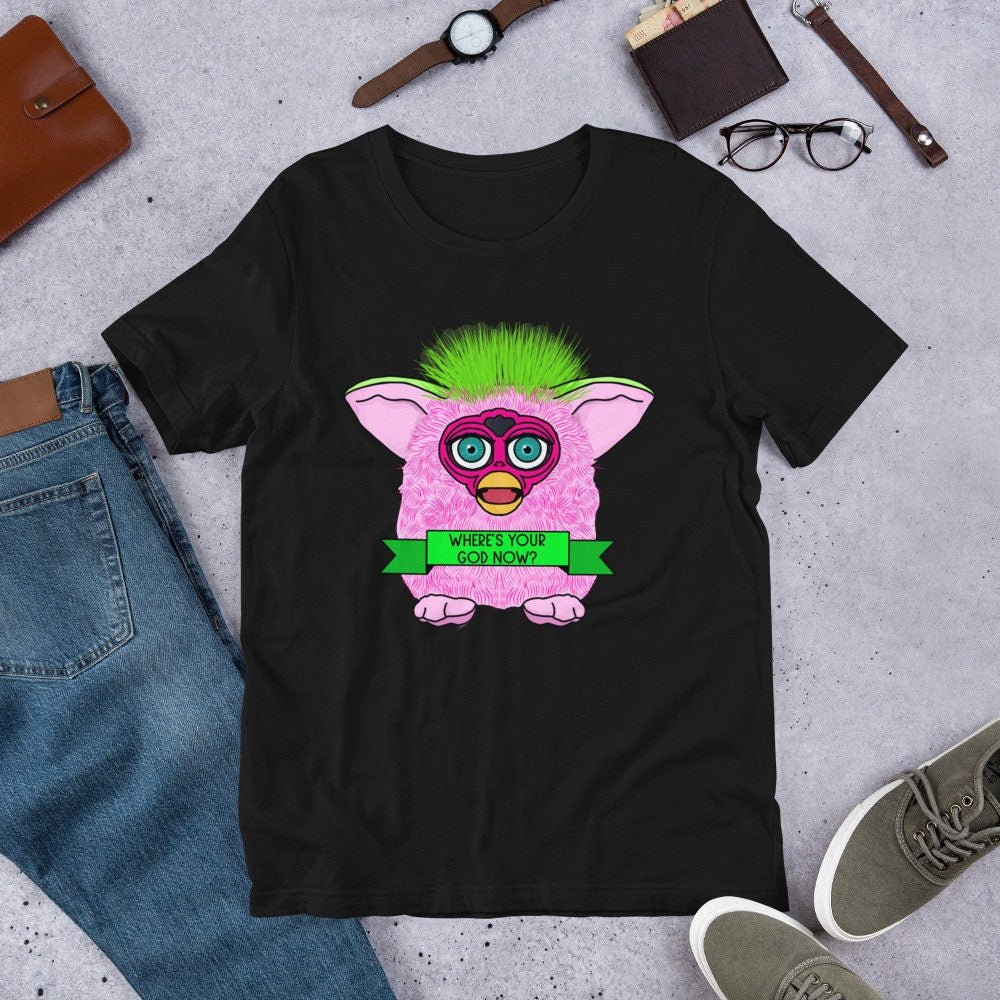 Furby Tee/ Where's your God Now / Furby Shirt / Godless Tee/ Furbies Tee/ Weird Tee/ the weird emporium