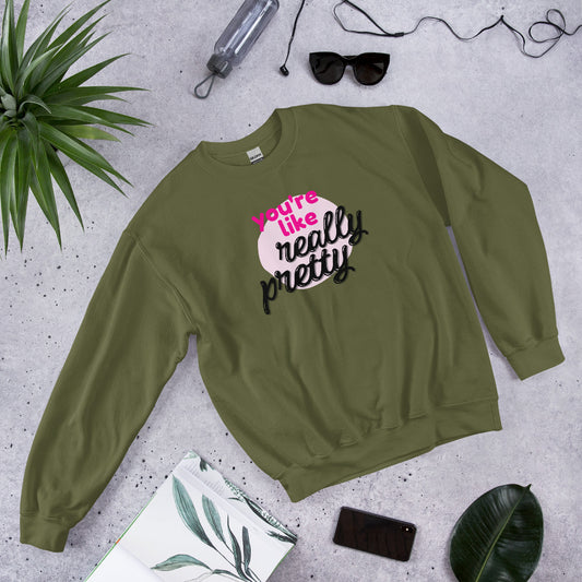 Mean Girls - You're like really pretty Sweatshirt