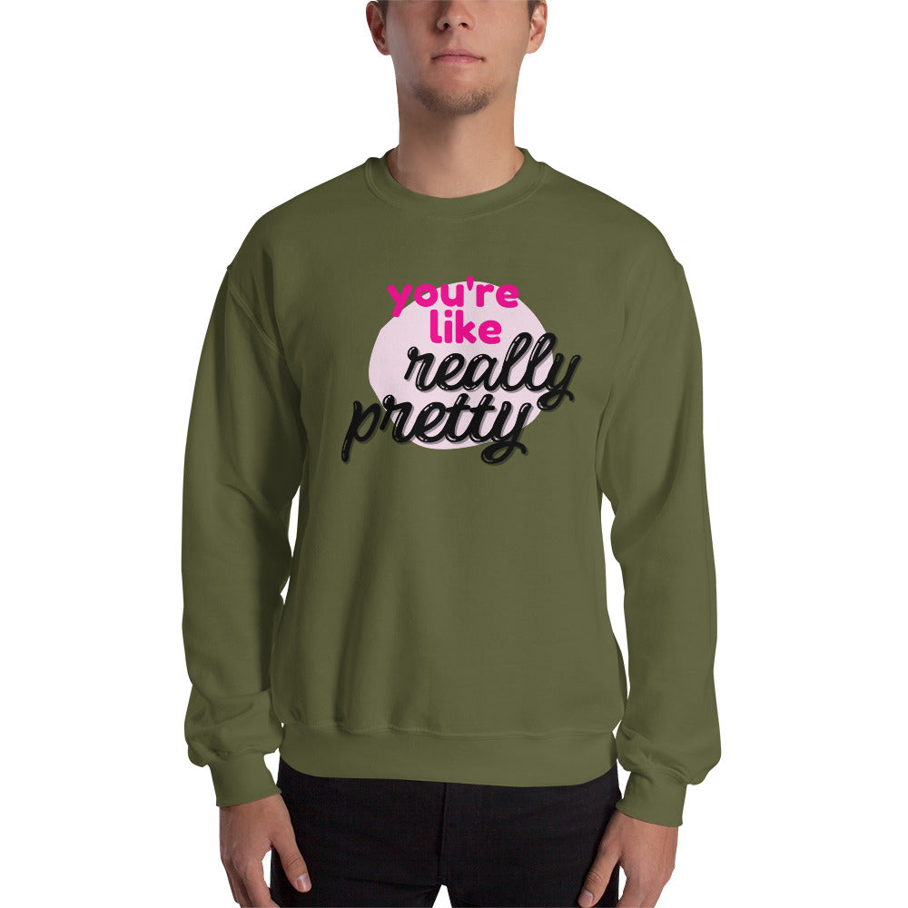 Mean Girls - You're like really pretty Sweatshirt