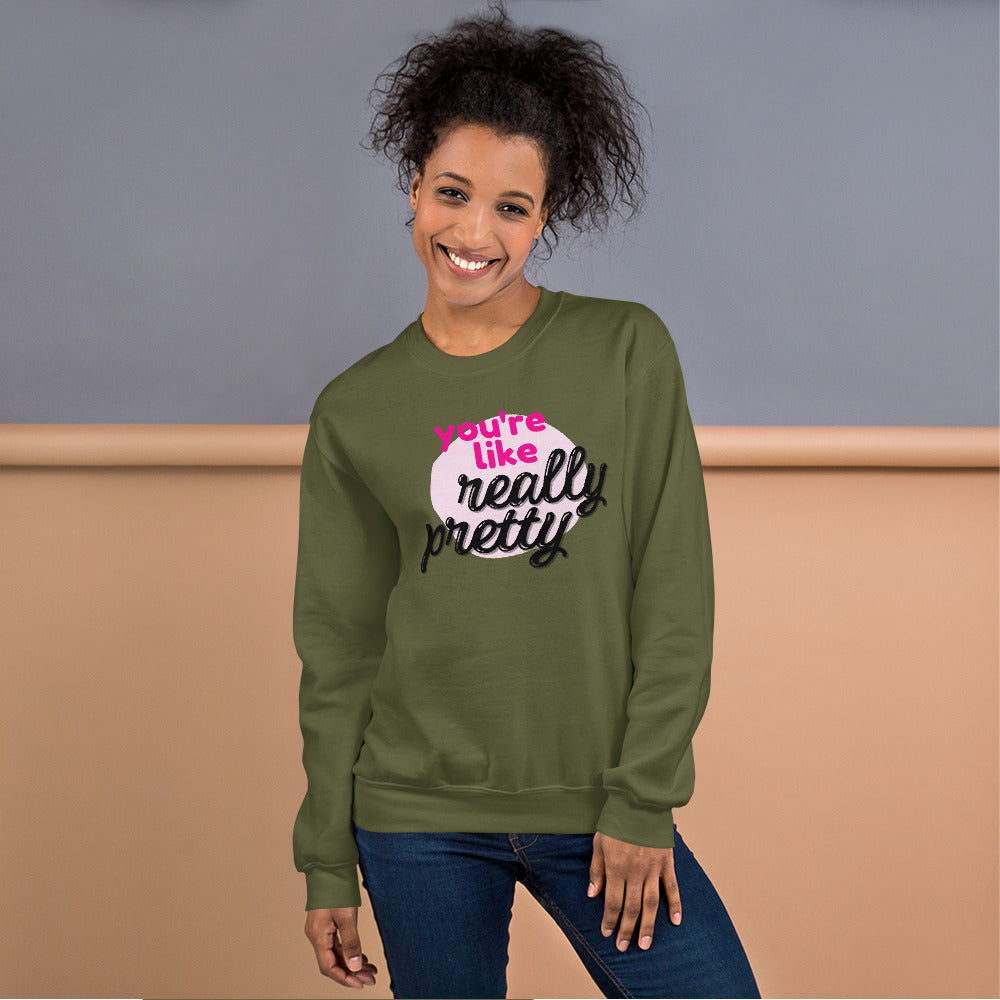 Mean Girls - You're like really pretty Sweatshirt