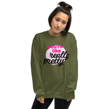 Mean Girls - You're like really pretty Sweatshirt