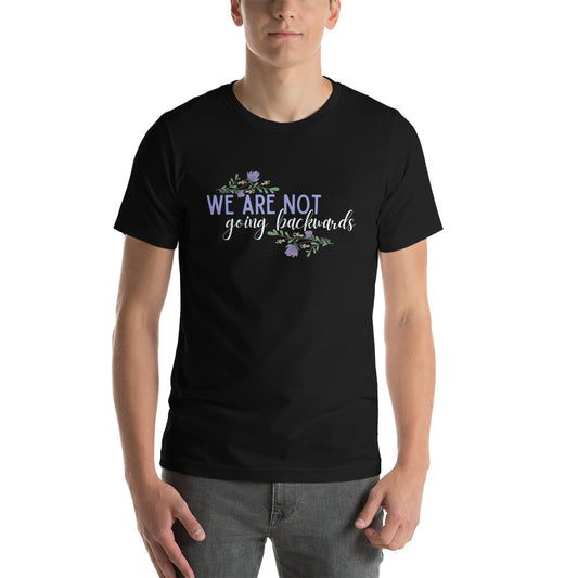 We are not going back T-Shirt