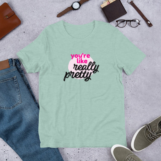 Mean Girls - You're like really pretty T-shirt